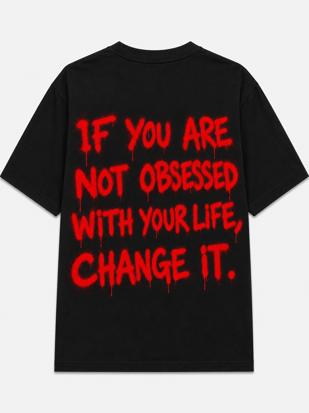 If your not obsessed with your life change it