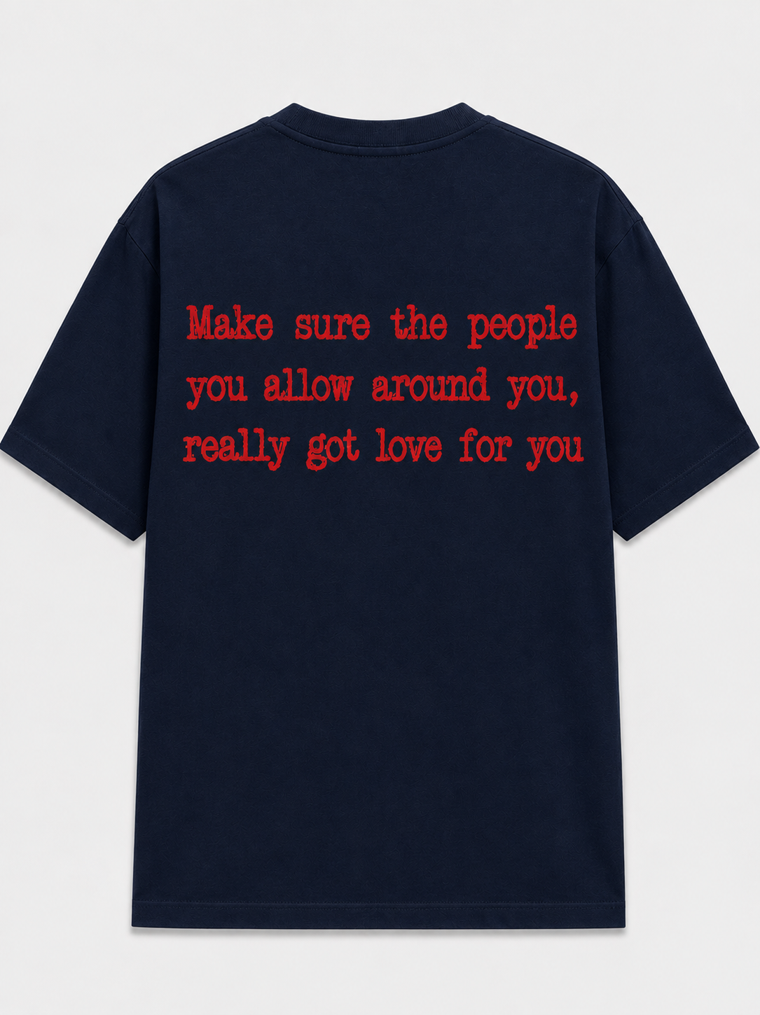 Make sure the people you allow around you, really got love